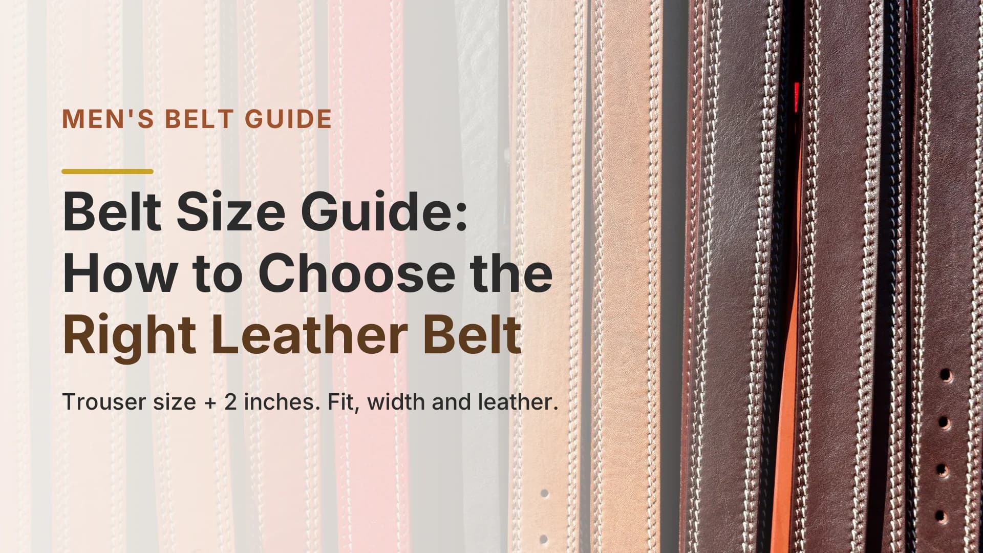 Stacked tan, brown and red leather belts with white stitching, lined up for a belt size guide